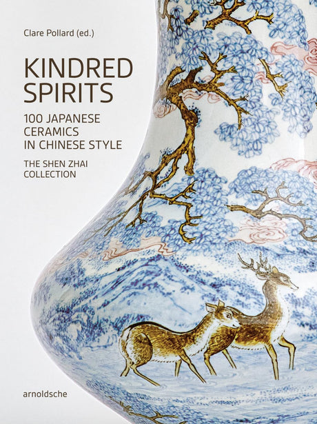 Kindred Spirits: 100 Japanese Ceramics in Chinese Style. the Shen Zhai Collection - Retail Maharaj