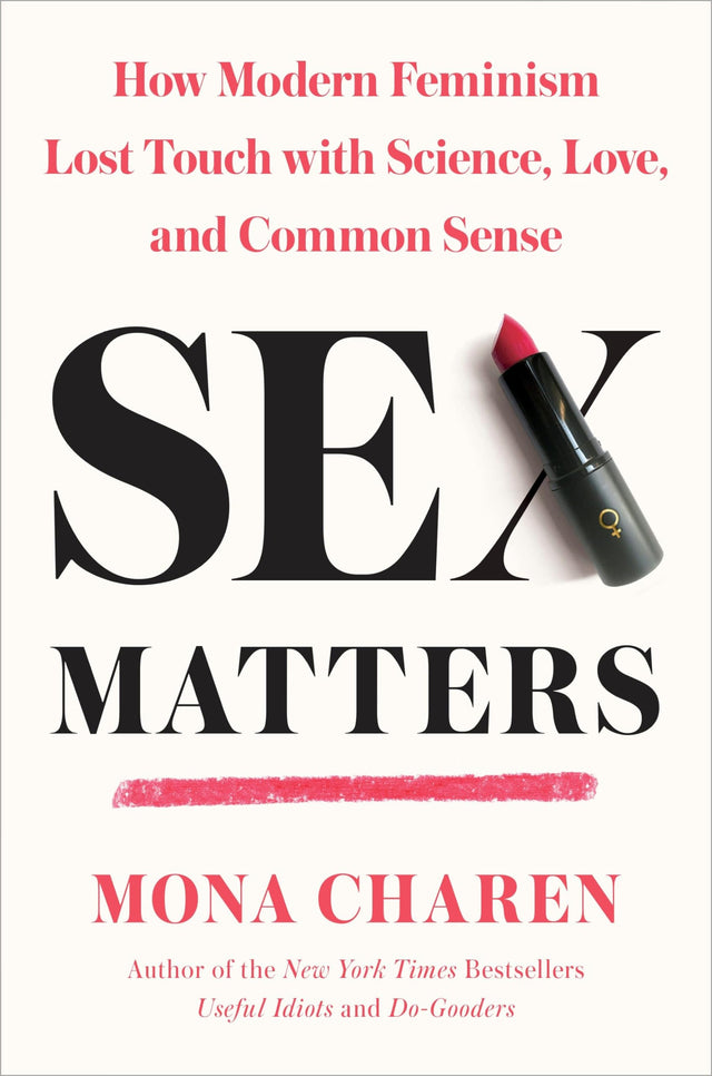 Sex Matters: How Modern Feminism Lost Touch with Science, Love, and Common Sense - Retail Maharaj