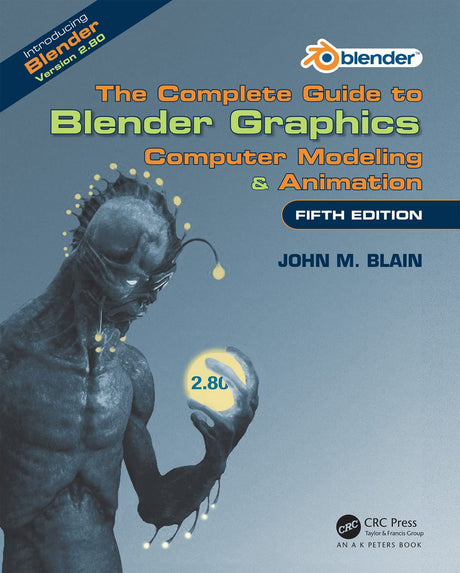 COMPLETE GUIDE TO BLENDER GRAPHICS : COMPUTER MODELING & ANIMATION, FIFTH EDITION, 5TH EDITION - Retail Maharaj