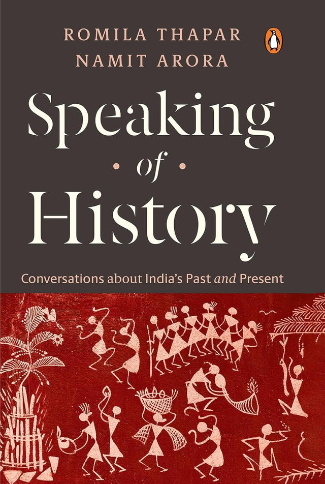 Speaking of History: Conversations about India’s Past and Present | Insights on Indian History, Caste, Gender, Religion, Myth & Nationalism - Retail Maharaj