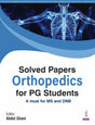 SOLVED PAPERS ORTHOPEDICS FOR PG STUDENTS - Retail Maharaj