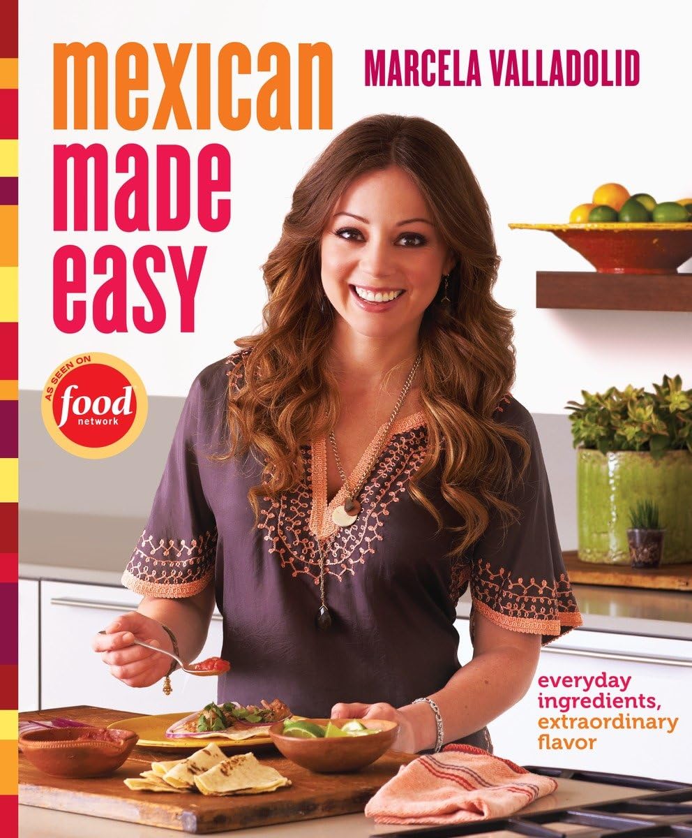 Mexican Made Easy: Everyday Ingredients, Extraordinary Flavor: A Cookbook - Retail Maharaj