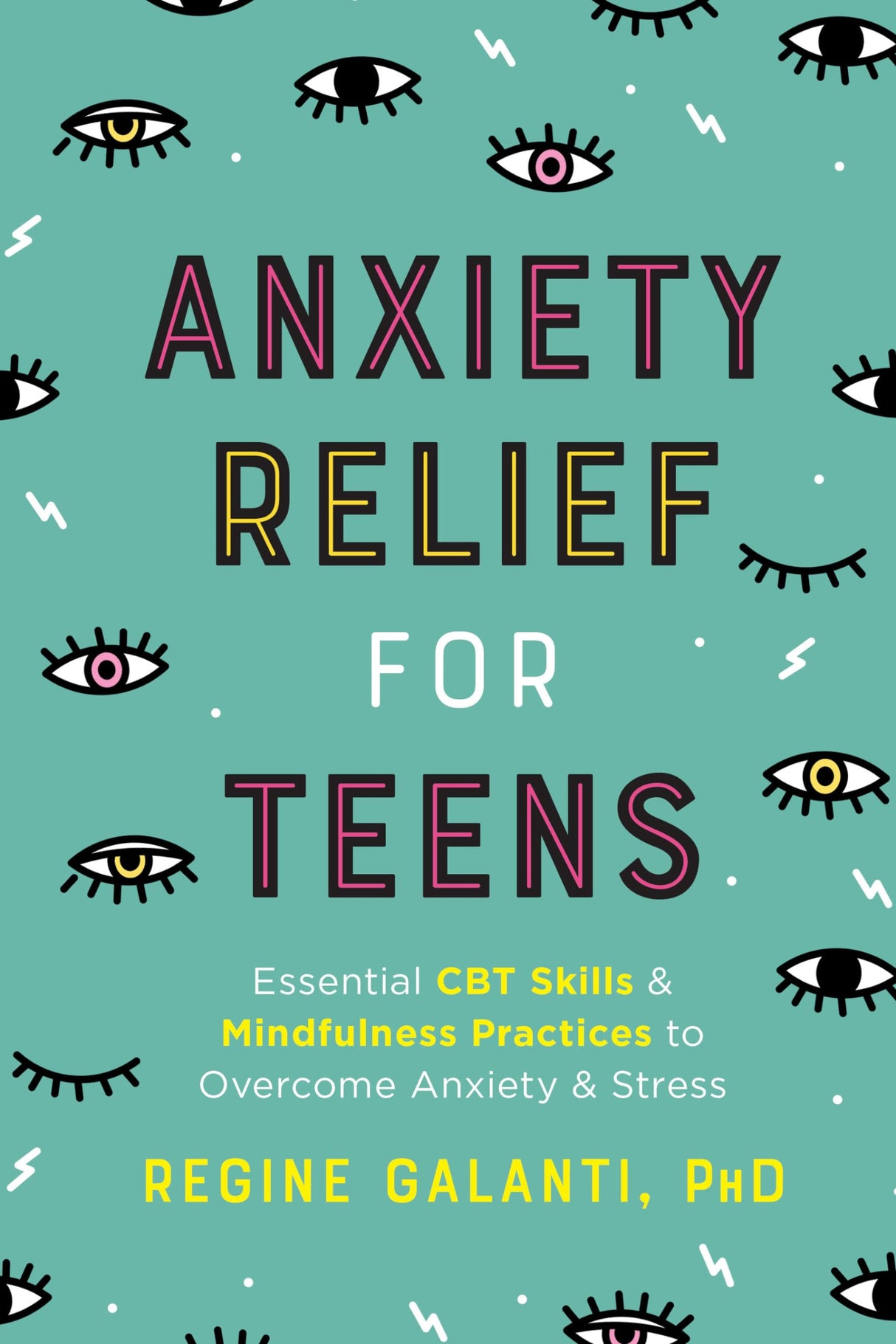 Anxiety Relief for Teens: Essential CBT Skills and Mindfulness Practices to Overcome Anxiety and Stress - Retail Maharaj