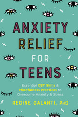 Anxiety Relief for Teens: Essential CBT Skills and Mindfulness Practices to Overcome Anxiety and Stress - Retail Maharaj