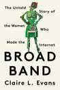 Broad Band: The Untold Story of the Women Who Made the Internet - Retail Maharaj