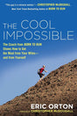 The Cool Impossible: The Running Coach from Born to Run Shows How to Get the Most from Your Miles-and from Yourself - Retail Maharaj