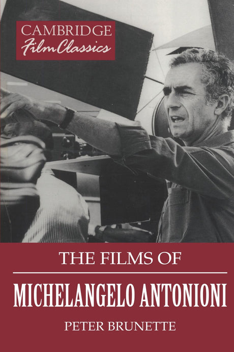 The Films of Michelangelo Antonioni (Cambridge Film Classics) - Retail Maharaj
