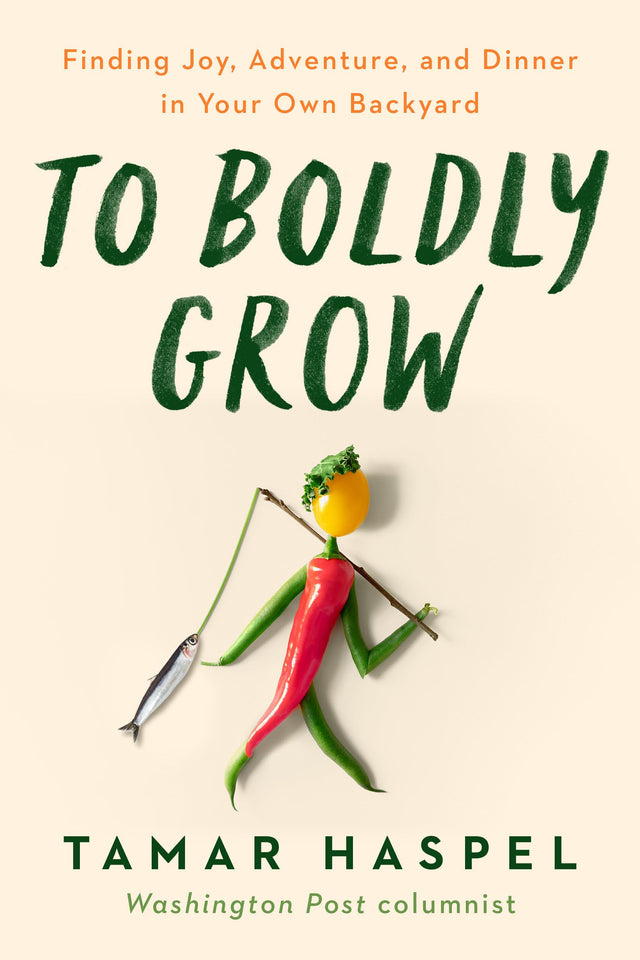 To Boldly Grow: Finding Joy, Adventure, and Dinner in Your Own Backyard - Retail Maharaj