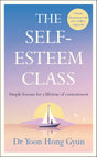 The Self-Esteem Class: Simple Lessons for a Lifetime of Contentment - Retail Maharaj