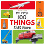 My First 100 Things That Move : Early Learning Books for Children - Retail Maharaj