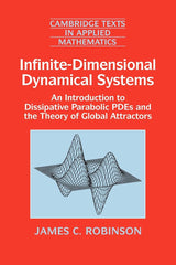 Infinite Dimensional Dynamical Systems: An Introduction to Dissipative Parabolic Pdes and the Theory of Global Attractors: 28 (Cambridge Texts in Applied Mathematics, 28) - Retail Maharaj