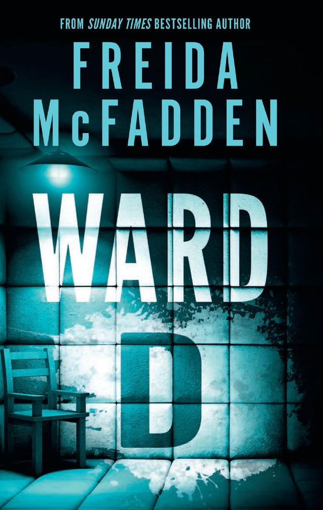 Ward D: A Taut Psychological Thriller from the Author of the sensational Housemaid series - Retail Maharaj