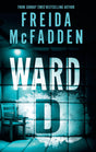 Ward D: A Taut Psychological Thriller from the Author of the sensational Housemaid series - Retail Maharaj