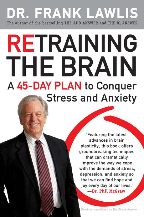Retraining the Brain: A 45-Day Plan to Conquer Stress and Anxiety - Retail Maharaj
