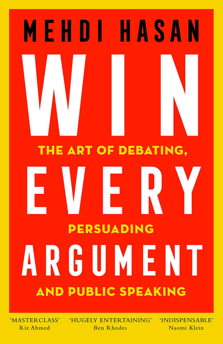 Win Every Argument: The Art of Debating, Persuading and Public Speaking - Retail Maharaj