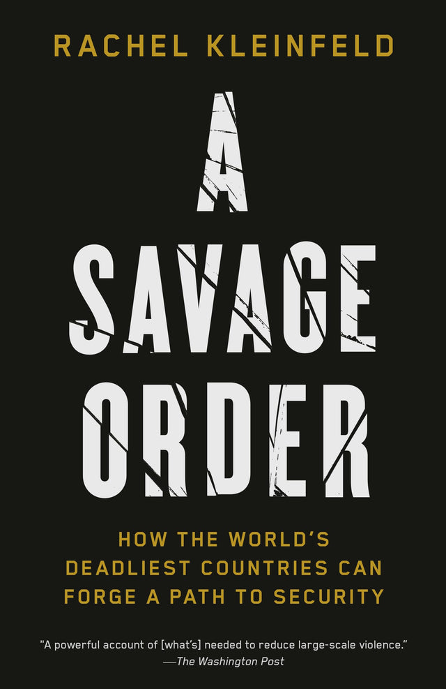 A Savage Order: How the World's Deadliest Countries Can Forge a Path to Security - Retail Maharaj