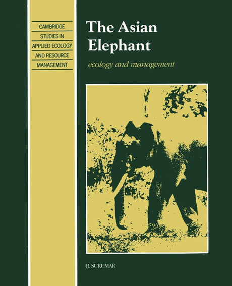 The Asian Elephant: Ecology and Management - Retail Maharaj