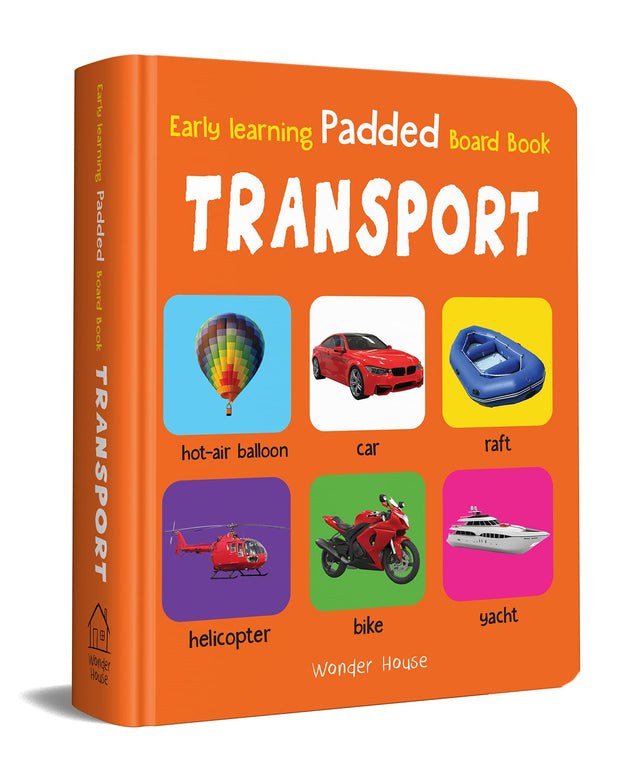 Early Learning Padded Book of Transport: Board Book for Kids | Learn About Cars, Buses, Trains, Planes, and More with Bright Pictures | Durable Padded Board Book for Babies, Toddlers & Preschoolers | Ages 0–5 Years - Retail Maharaj