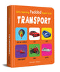 Early Learning Padded Book of Transport: Board Book for Kids | Learn About Cars, Buses, Trains, Planes, and More with Bright Pictures | Durable Padded Board Book for Babies, Toddlers & Preschoolers | Ages 0–5 Years - Retail Maharaj