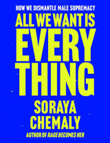 All We Want Is Everything: How We Dismantle Male Supremacy - Retail Maharaj