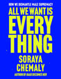 All We Want Is Everything: How We Dismantle Male Supremacy - Retail Maharaj