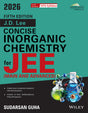 Wiley's J.D. Lee Concise Inorganic Chemistry for JEE (Main & Advanced), 5ed, 2026 - Retail Maharaj