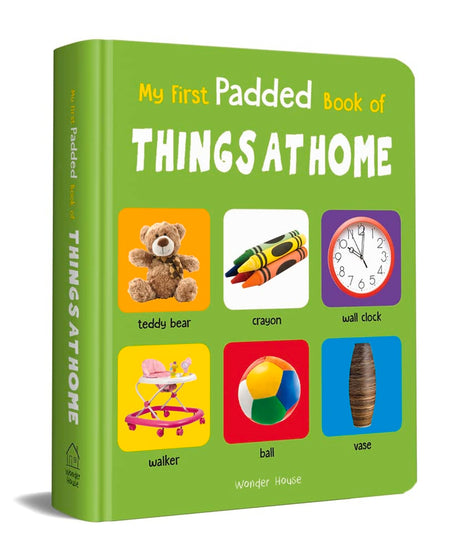 My First Padded Book of Things at Home: Early Learning Board Book for Kids | Learn About Everyday Household Objects with Bright, Real-Life Pictures | Durable Padded Board Book for Babies, Toddlers & Preschoolers | Ages 0–5 Years - Retail Maharaj