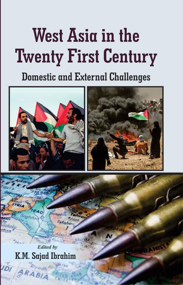 West Asia in the Twenty First Century: Domestic and External Challenges [Hardcover] K.M. Sajad Ibrahim (Ed.) - Retail Maharaj