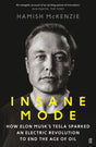 Insane Mode: How Elon Musk’s Tesla Sparked an Electric Revolution to End the Age of Oil - Retail Maharaj