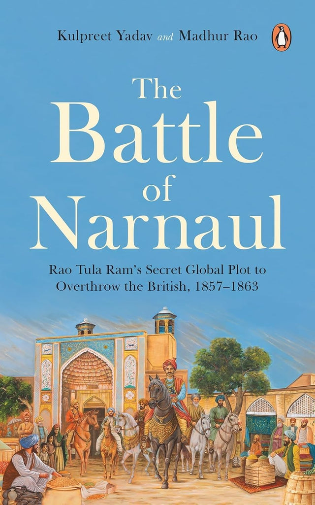 The Battle of Narnaul: Rao Tula Ram's Secret Plot to Overthrow the British, 1857–1863 | Indian History of the 1857 Revolt, Strategy, Courage & Early Freedom Fight - Retail Maharaj