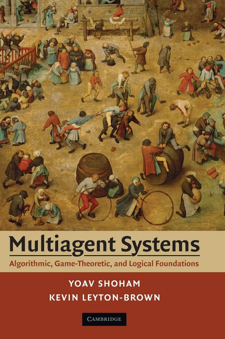 Multiagent Systems: Algorithmic, Game-Theoretic, and Logical Foundations - Retail Maharaj