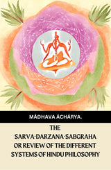 The Sarva-Darzana-Sabgraha or Review Of the Different Systems Of Hindu Philosophy - Retail Maharaj