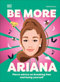 Be More Ariana Grande: Fierce Advice on Breaking Free and Being Yourself - Retail Maharaj