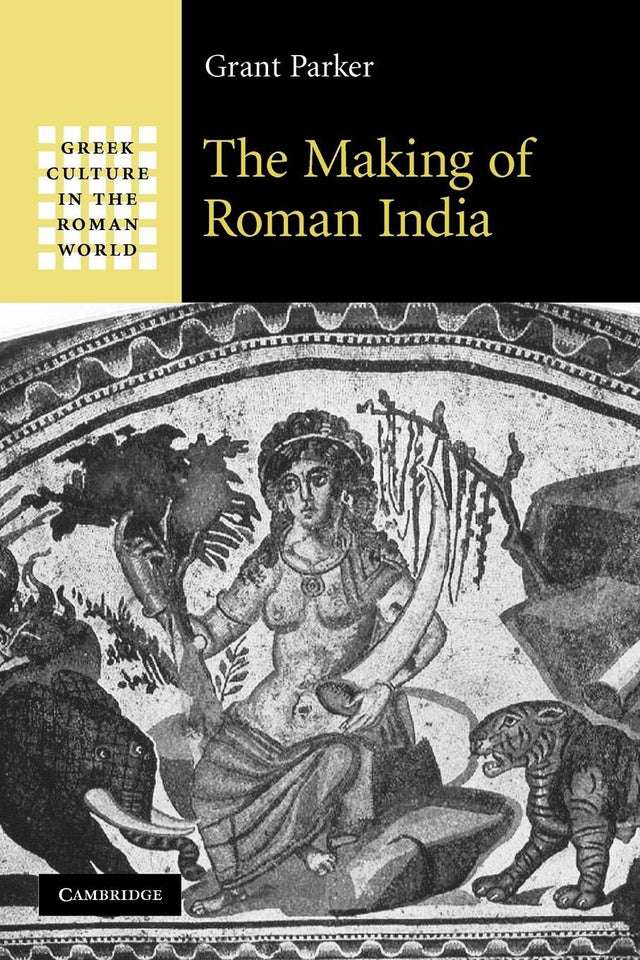 The Making of Roman India (Greek Culture in the Roman World) - Retail Maharaj