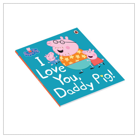 Peppa Pig: I Love You, Daddy Pig - Retail Maharaj