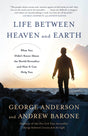 Life Between Heaven and Earth: What You Didn't Know About the World Hereafter and How It Can Help You - Retail Maharaj