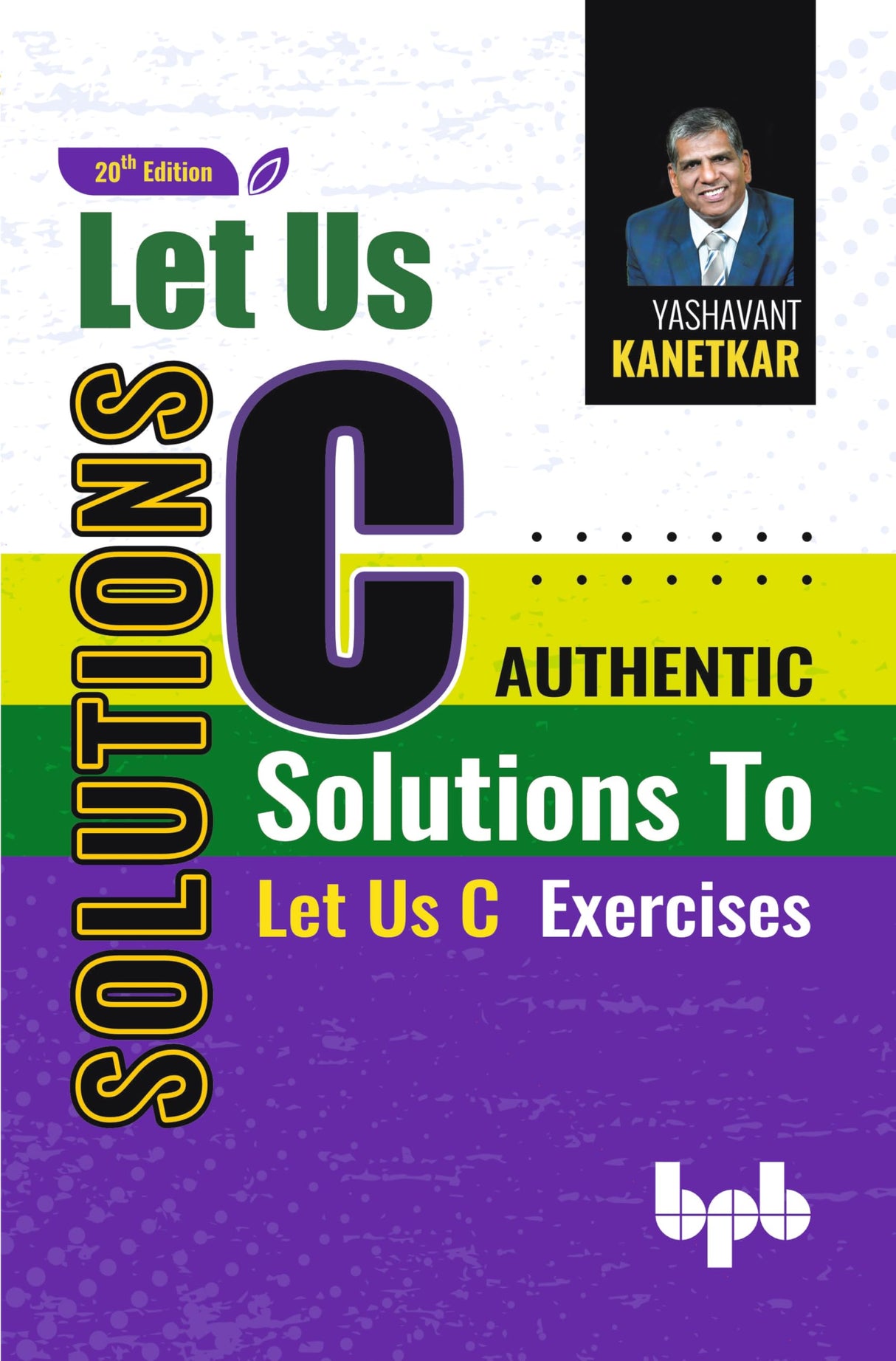 Let Us C Solutions: Authentic Solutions to Let Us C Exercises - 20th Edition - Retail Maharaj