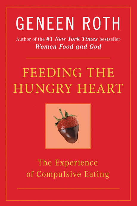 Feeding the Hungry Heart: The Experience of Compulsive Eating - Retail Maharaj