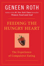 Feeding the Hungry Heart: The Experience of Compulsive Eating - Retail Maharaj