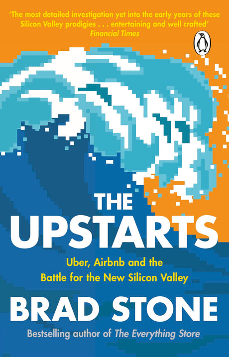The Upstarts: Uber, Airbnb and the Battle for the New Silicon Valley - Retail Maharaj