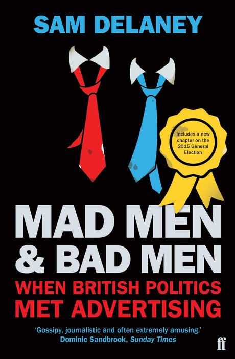Mad Men & Bad Men: When British Politics Met Advertising - Retail Maharaj