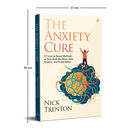 The Anxiety Cure: 37 Science-Based Methods to Beat Back the Blues, Stay Positive, and Finally Relax (English) - Retail Maharaj