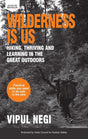 Wilderness In US : Hiking, Thriving And Learning In The Great Outdoors - Retail Maharaj