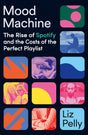 Mood Machine: The Rise of Spotify and the Cost of the Perfect Playlist - Retail Maharaj