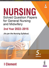 NURSING SOLVED QUESTION PAPERS FOR GENERAL NURSING AND MIDWIFERY—2ND YEAR (2022–2015) - Retail Maharaj