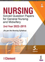 NURSING SOLVED QUESTION PAPERS FOR GENERAL NURSING AND MIDWIFERY—2ND YEAR (2022–2015) - Retail Maharaj
