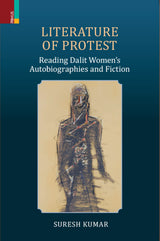 Literature of Protest: Reading Dalit Women's Autobiographies and Fiction - Retail Maharaj