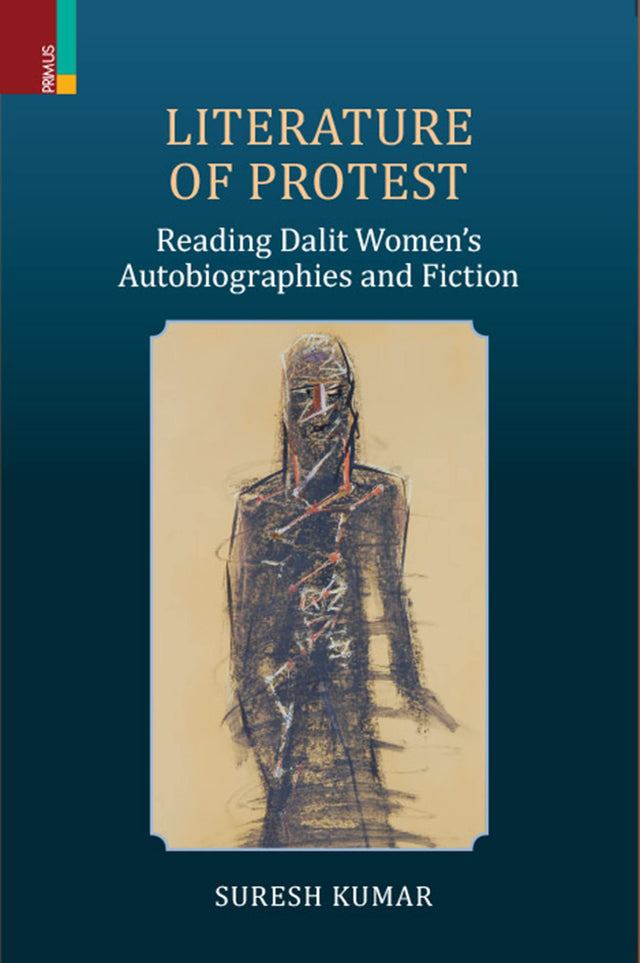Literature of Protest: Reading Dalit Women's Autobiographies and Fiction - Retail Maharaj