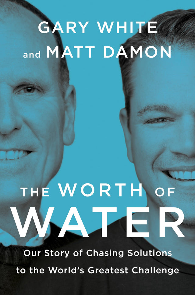 The Worth of Water: Our Story of Chasing Solutions to the World's Greatest Challenge - Retail Maharaj
