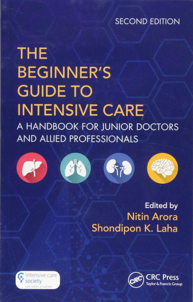 The Beginners Guide To Intensive Care A Handbook For Junior Doctors And Allied Professionals 2Ed (Pb 2018) - Retail Maharaj